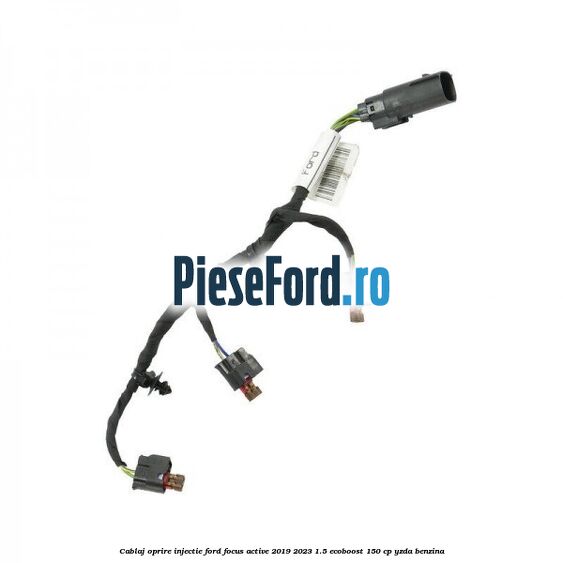 Cablaj oprire injectie Ford Focus Active 2019-2023 1.5 EcoBoost 150 cp Cablaj oprire injectie Ford Focus Active 2019-2023 1.5 EcoBoost 150 cp YZDA benzina