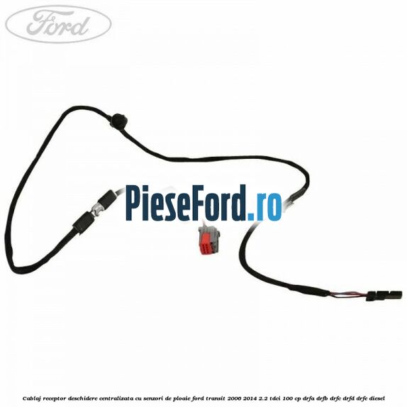Cablaj receptor deschidere centralizata cu senzori de ploaie Ford Transit 2006-2014 2.2 TDCi 100 cp Cablaj receptor deschidere centralizata cu senzori de ploaie Ford Transit 2006-2014 2.2 TDCi 100 cp DRFA, DRFB, DRFC, DRFD, DRFE diesel