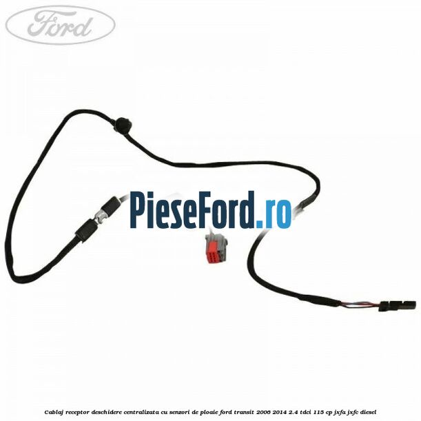 Cablaj receptor deschidere centralizata cu senzori de ploaie Ford Transit 2006-2014 2.4 TDCi 115 cp JXFA, JXFC diesel