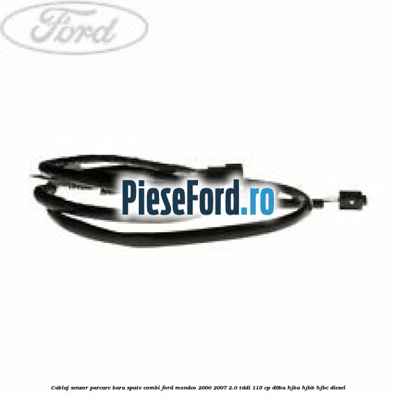 Cablaj senzor parcare bara spate combi Ford Mondeo 2000-2007 2.0 TDDI 115 cp D6BA, HJBA, HJBB, HJBC diesel
