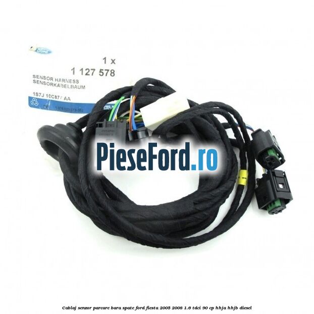 Cablaj senzor parcare bara spate Ford Fiesta 2005-2008 1.6 TDCi 90 cp HHJA, HHJB diesel