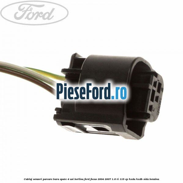 Cablaj senzori parcare, bara spate 4 usi berlina Ford Focus 2004-2007 1.6 Ti 115 cp HXDA, HXDB, SIDA benzina