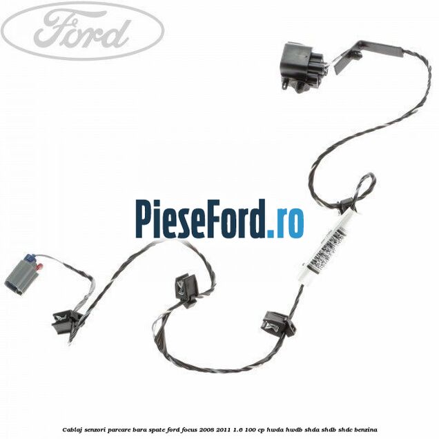 Cablaj senzori parcare, bara spate Ford Focus 2008-2011 1.6 100 cp HWDA, HWDB, SHDA, SHDB, SHDC benzina