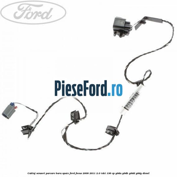 Cablaj senzori parcare, bara spate Ford Focus 2008-2011 2.0 TDCi 136 cp G6DA, G6DB, G6DD, G6DG diesel