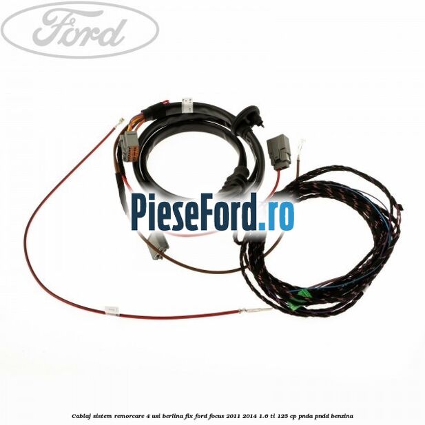 Cablaj sistem remorcare 4 usi berlina fix Ford Focus 2011-2014 1.6 Ti 125 cp PNDA, PNDD benzina