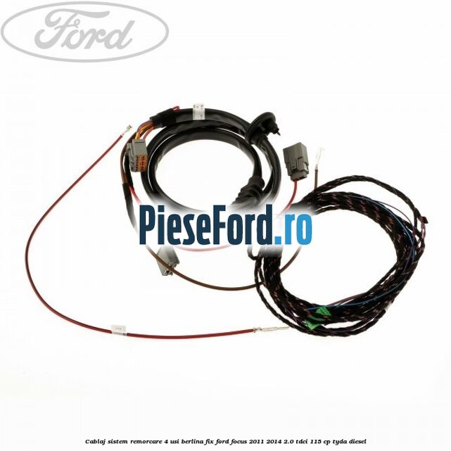 Cablaj sistem remorcare 4 usi berlina fix Ford Focus 2011-2014 2.0 TDCi 115 cp TYDA diesel
