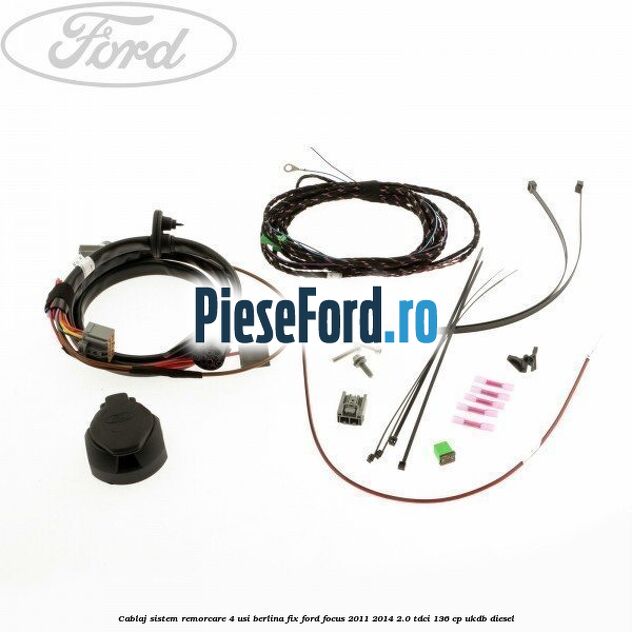Cablaj sistem remorcare 4 usi berlina fix Ford Focus 2011-2014 2.0 TDCi 136 cp UKDB diesel