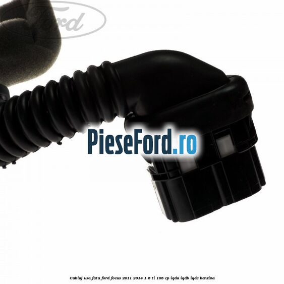 Cablaj usa fata Ford Focus 2011-2014 1.6 Ti 105 cp Cablaj usa fata Ford Focus 2011-2014 1.6 Ti 105 cp IQDA, IQDB, IQDC benzina