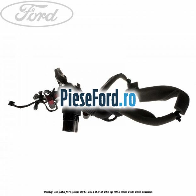 Cablaj usa fata Ford Focus 2011-2014 2.0 ST 250 cp R9DA, R9DB, R9DC, R9DD benzina