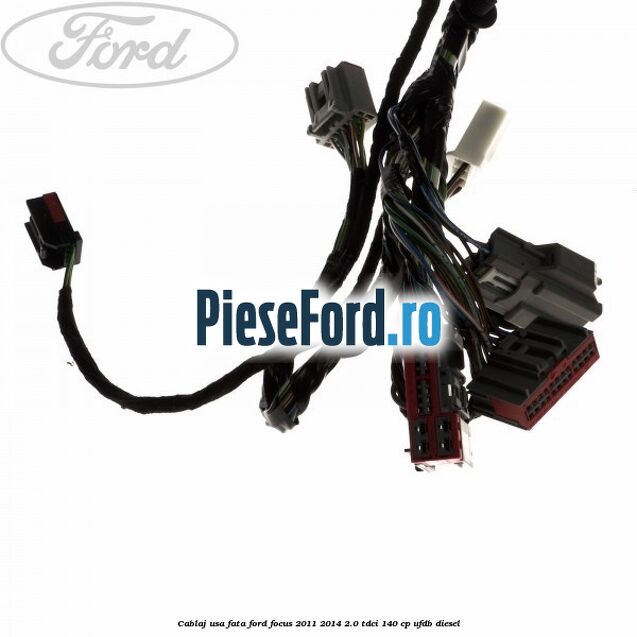Cablaj usa fata Ford Focus 2011-2014 2.0 TDCi 140 cp UFDB diesel