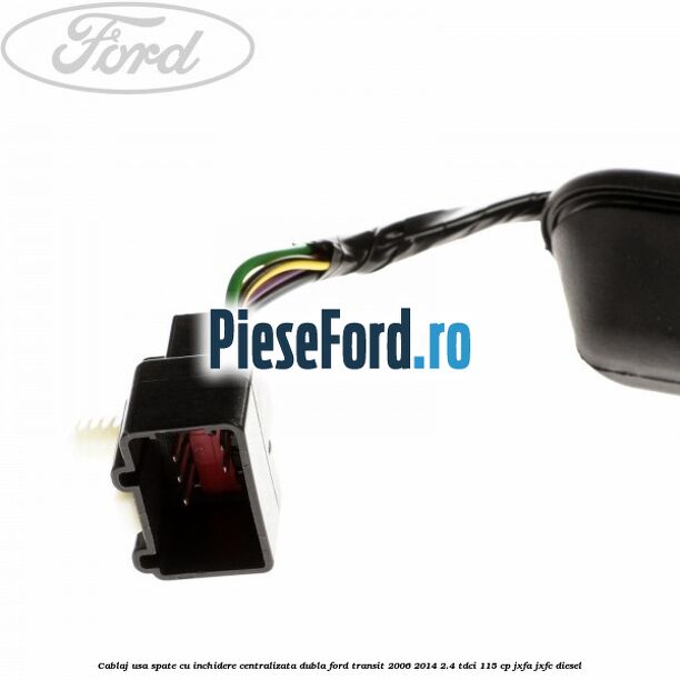 Cablaj usa spate cu inchidere centralizata dubla Ford Transit 2006-2014 2.4 TDCi 115 cp JXFA, JXFC diesel