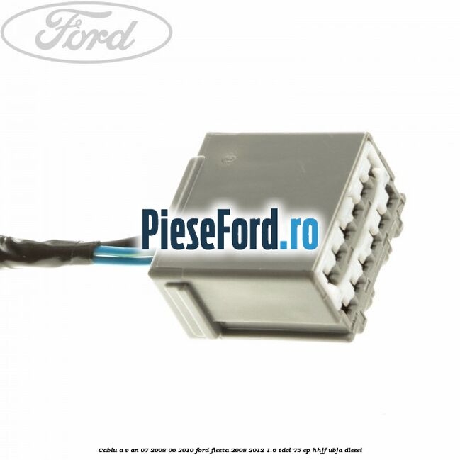 Cablu A/V an 07/2008-06/2010 Ford Fiesta 2008-2012 1.6 TDCi 75 cp HHJF, UBJA diesel