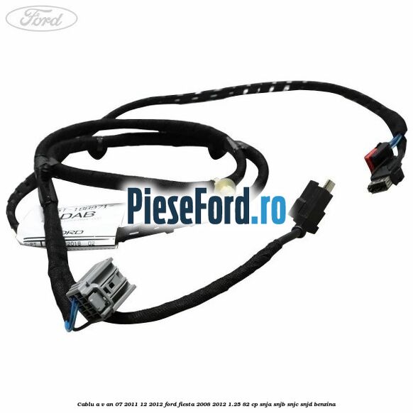 Cablu A/V an 07/2011-12/2012 Ford Fiesta 2008-2012 1.25 82 cp Cablu A/V an 07/2011-12/2012 Ford Fiesta 2008-2012 1.25 82 cp SNJA, SNJB, SNJC, SNJD benzina