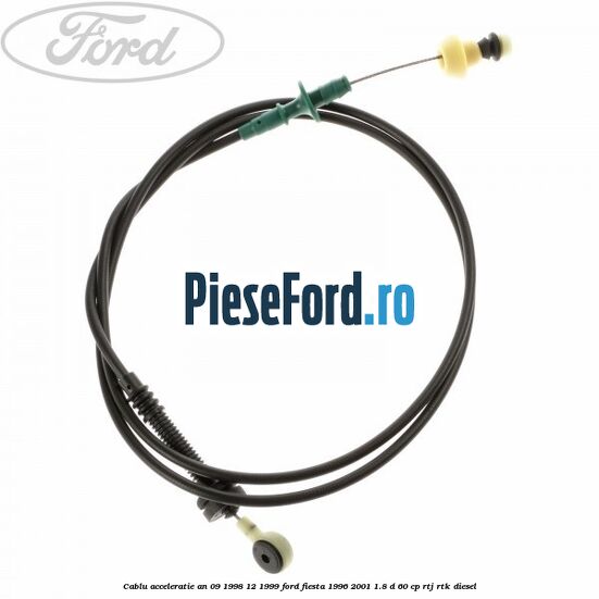 Cablu acceleratie an 09/1998-12/1999 Ford Fiesta 1996-2001 1.8 D 60 cp RTJ, RTK diesel