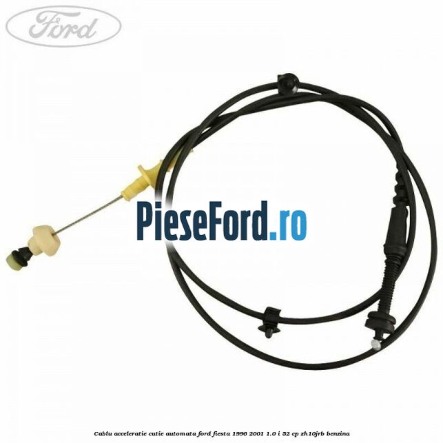 Cablu acceleratie cutie automata Ford Fiesta 1996-2001 1.0 i 52 cp Cablu acceleratie cutie automata Ford Fiesta 1996-2001 1.0 i 52 cp ZH10JRB benzina