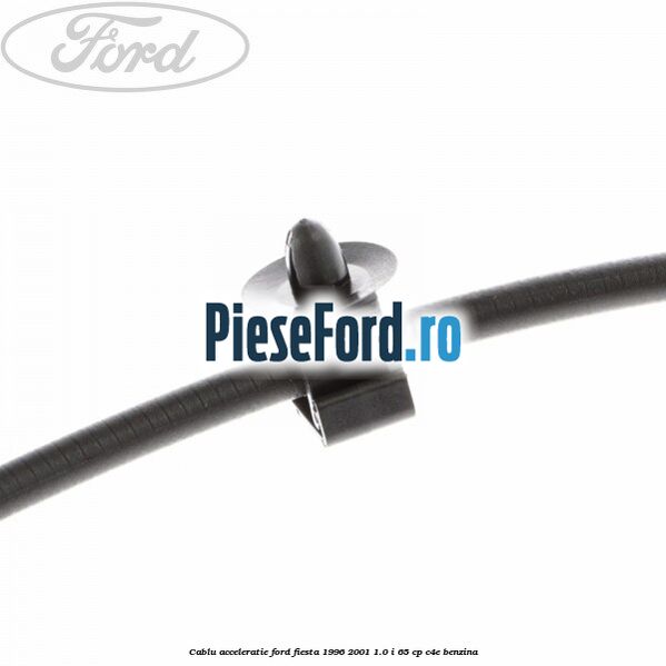Cablu acceleratie Ford Fiesta 1996-2001 1.0 i 65 cp C4E benzina