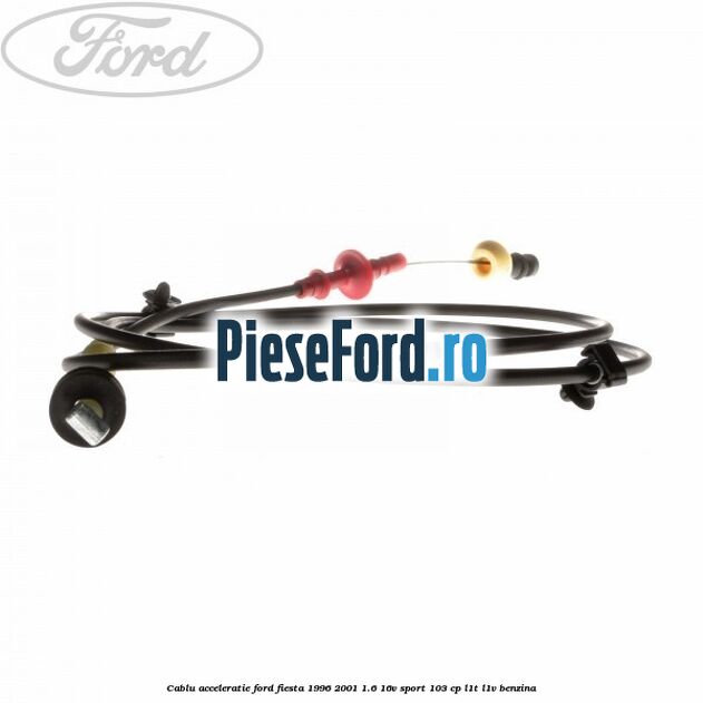 Cablu acceleratie Ford Fiesta 1996-2001 1.6 16V Sport 103 cp L1T, L1V benzina