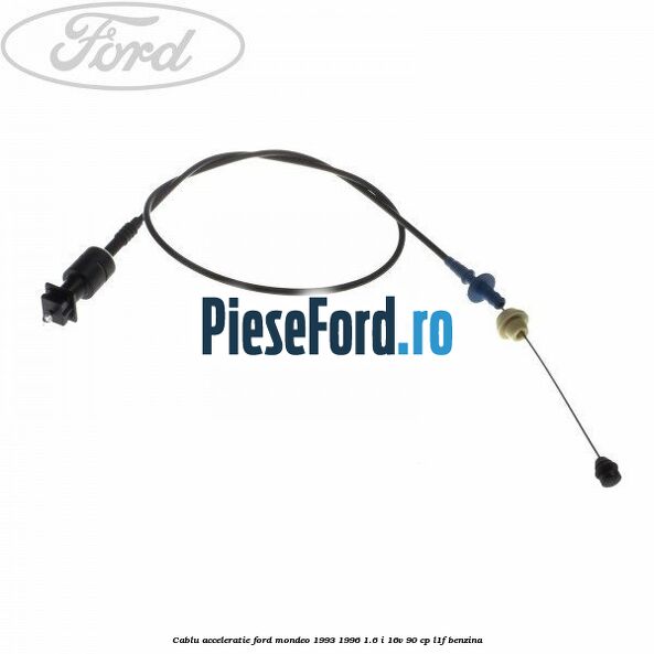 Cablu acceleratie Ford Mondeo 1993-1996 1.6 i 16V 90 cp L1F benzina