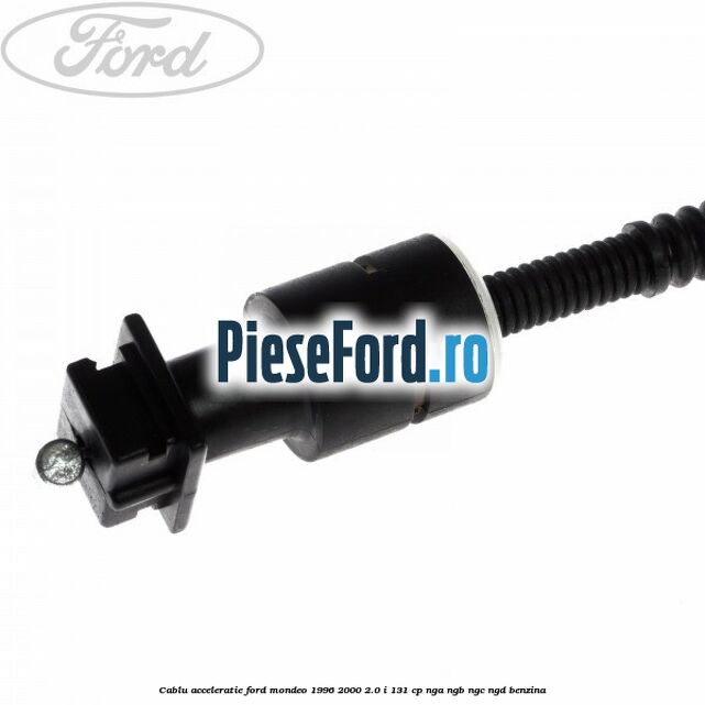 Cablu acceleratie Ford Mondeo 1996-2000 2.0 i 131 cp NGA, NGB, NGC, NGD benzina