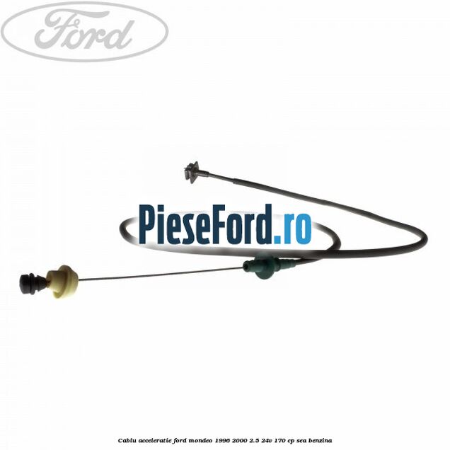 Cablu acceleratie Ford Mondeo 1996-2000 2.5 24V 170 cp SEA benzina