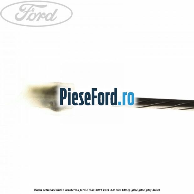 Cablu actionare buton aeroterma Ford C-Max 2007-2011 2.0 TDCi 133 cp G6DC, G6DE, G6DF diesel