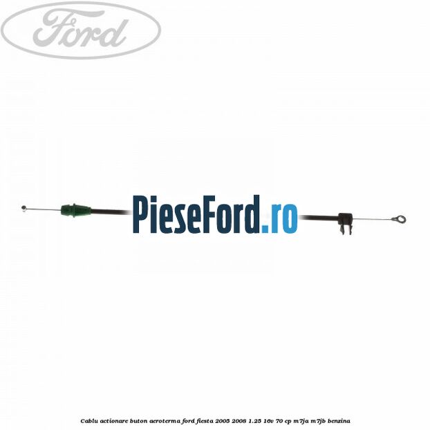 Cablu actionare buton aeroterma Ford Fiesta 2005-2008 1.25 16V 70 cp M7JA, M7JB benzina