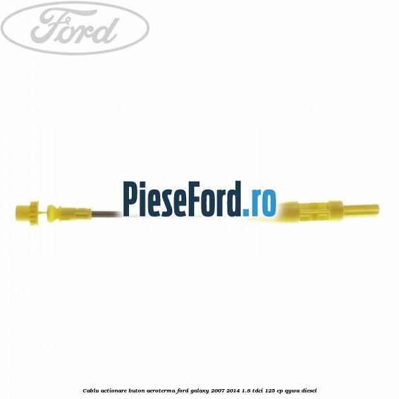 Cablu actionare buton aeroterma Ford Galaxy 2007-2014 1.8 TDCi 125 cp Cablu actionare buton aeroterma Ford Galaxy 2007-2014 1.8 TDCi 125 cp QYWA diesel