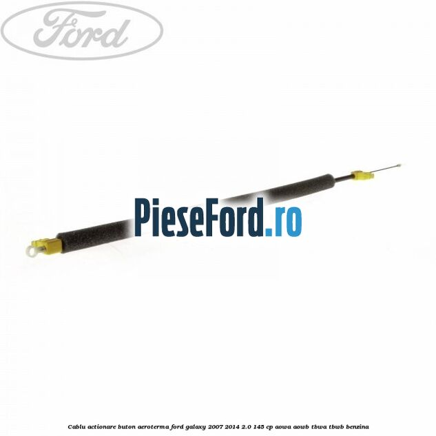 Cablu actionare buton aeroterma Ford Galaxy 2007-2014 2.0 145 cp AOWA, AOWB, TBWA, TBWB benzina