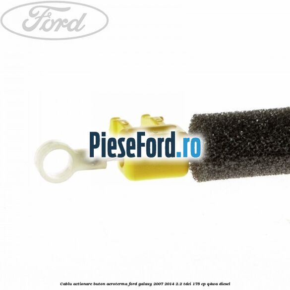 Cablu actionare buton aeroterma Ford Galaxy 2007-2014 2.2 TDCi 175 cp Q4WA diesel