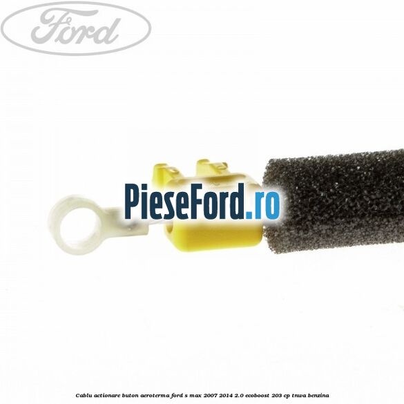 Cablu actionare buton aeroterma Ford S-Max 2007-2014 2.0 EcoBoost 203 cp TNWA benzina