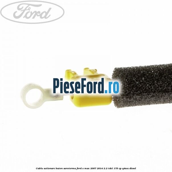 Cablu actionare buton aeroterma Ford S-Max 2007-2014 2.2 TDCi 175 cp Q4WA diesel
