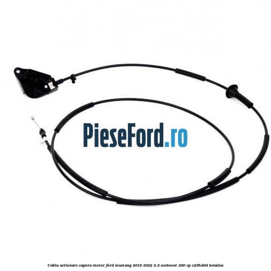 Cablu actionare capota motor Ford Mustang 2018-2022 2.3 EcoBoost 290 cp C23HD0D benzina