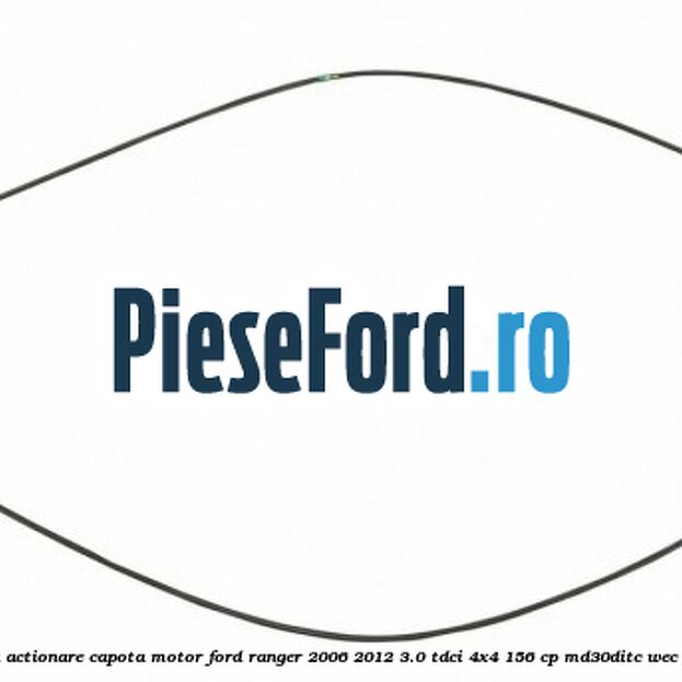 Cablu actionare capota motor Ford Ranger 2006-2012 3.0 TDCi 4x4 156 cp Cablu actionare capota motor Ford Ranger 2006-2012 3.0 TDCi 4x4 156 cp MD30DITC, WEC diesel