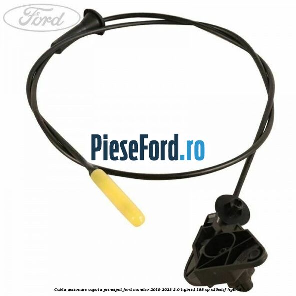 Cablu actionare capota principal Ford Mondeo 2019-2023 2.0 Hybrid 188 cp Cablu actionare capota principal Ford Mondeo 2019-2023 2.0 Hybrid 188 cp C20EDEF hybrid