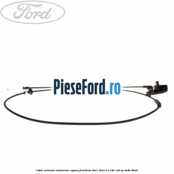 Cablu actionare incuietoare capota Ford Focus 2011-2014 2.0 TDCi 136 cp UKDB diesel