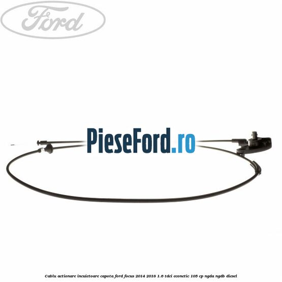Cablu actionare incuietoare capota Ford Focus 2014-2018 1.6 TDCi ECOnetic 105 cp Cablu actionare incuietoare capota Ford Focus 2014-2018 1.6 TDCi ECOnetic 105 cp NGDA, NGDB diesel
