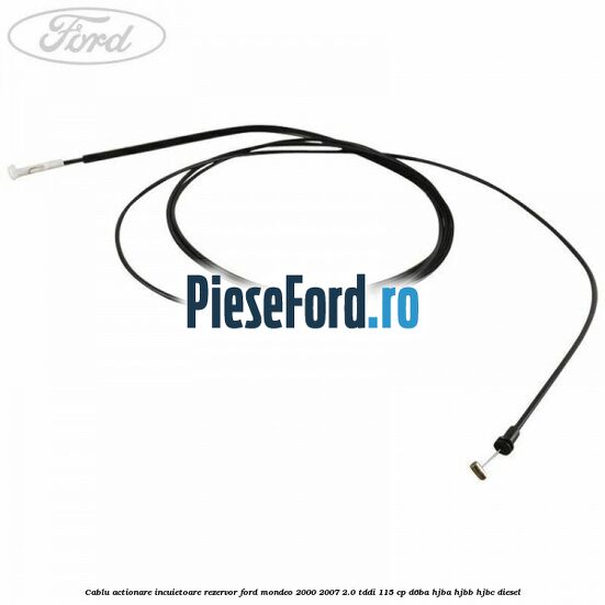 Cablu actionare incuietoare rezervor Ford Mondeo 2000-2007 2.0 TDDI 115 cp Cablu actionare incuietoare rezervor Ford Mondeo 2000-2007 2.0 TDDI 115 cp D6BA, HJBA, HJBB, HJBC diesel