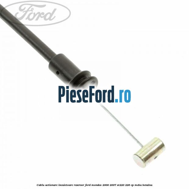 Cablu actionare incuietoare rezervor Ford Mondeo 2000-2007 ST220 226 cp MEBA benzina