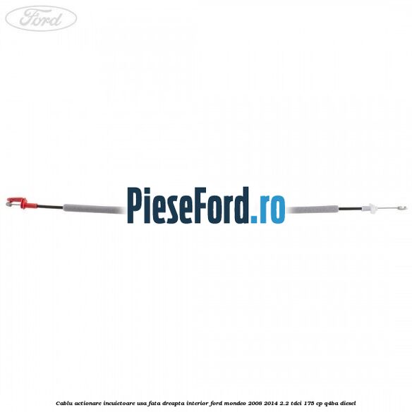 Cablu actionare incuietoare usa fata dreapta interior Ford Mondeo 2008-2014 2.2 TDCi 175 cp Q4BA diesel