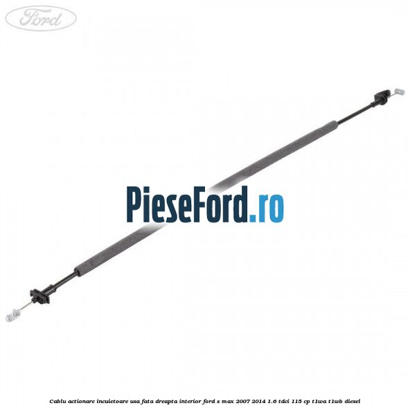 Cablu actionare incuietoare usa fata dreapta interior Ford S-Max 2007-2014 1.6 TDCi 115 cp T1WA, T1WB diesel