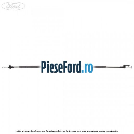 Cablu actionare incuietoare usa fata dreapta interior Ford S-Max 2007-2014 2.0 EcoBoost 240 cp TPWA benzina