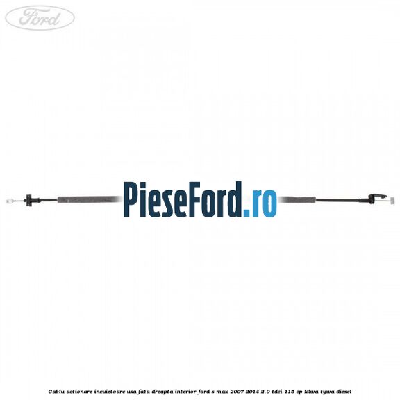 Cablu actionare incuietoare usa fata dreapta interior Ford S-Max 2007-2014 2.0 TDCi 115 cp KLWA, TYWA diesel