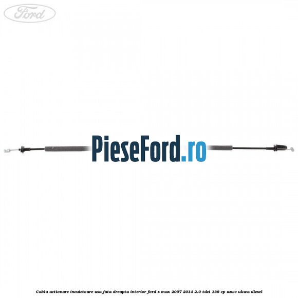 Cablu actionare incuietoare usa fata dreapta interior Ford S-Max 2007-2014 2.0 TDCi 136 cp AZWC, UKWA diesel