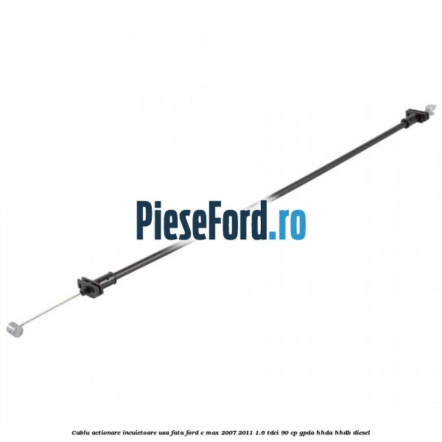 Cablu actionare incuietoare usa fata Ford C-Max 2007-2011 1.6 TDCi 90 cp GPDA, HHDA, HHDB diesel