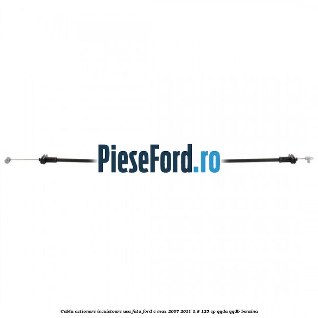 Cablu actionare incuietoare usa fata Ford C-Max 2007-2011 1.8 125 cp QQDA, QQDB benzina