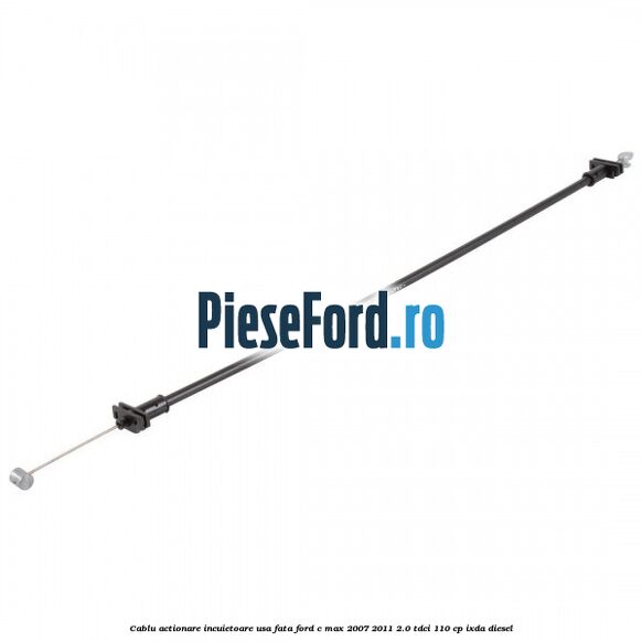 Cablu actionare incuietoare usa fata Ford C-Max 2007-2011 2.0 TDCi 110 cp IXDA diesel