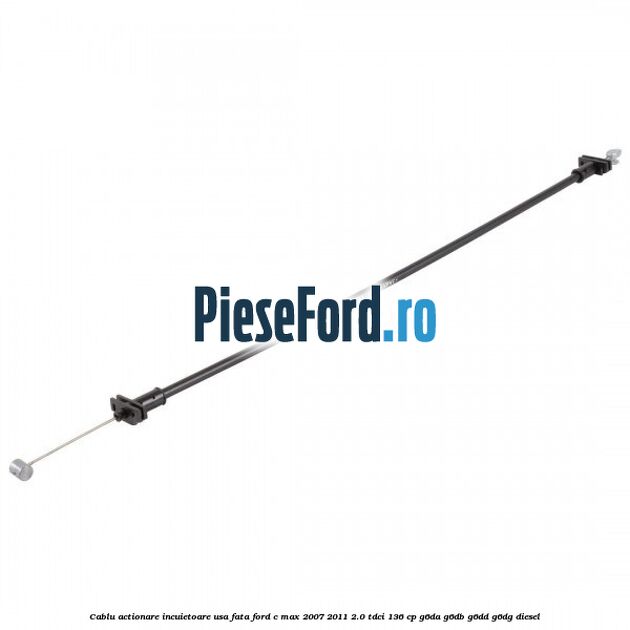 Cablu actionare incuietoare usa fata Ford C-Max 2007-2011 2.0 TDCi 136 cp G6DA, G6DB, G6DD, G6DG diesel