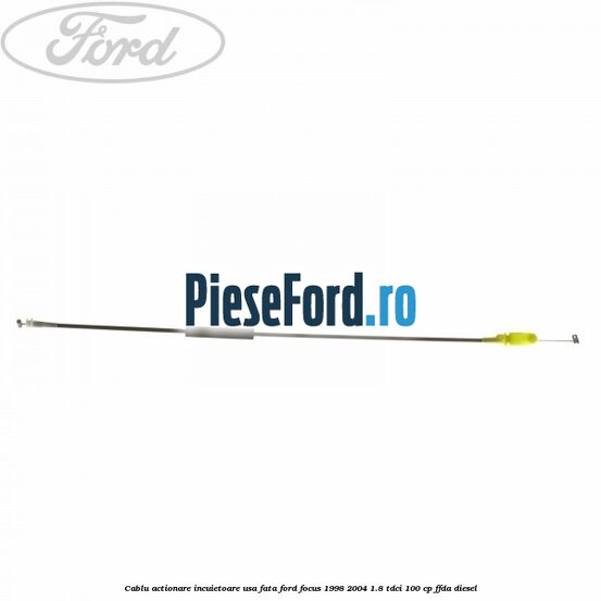 Cablu actionare incuietoare usa fata Ford Focus 1998-2004 1.8 TDCi 100 cp Cablu actionare incuietoare usa fata Ford Focus 1998-2004 1.8 TDCi 100 cp FFDA diesel