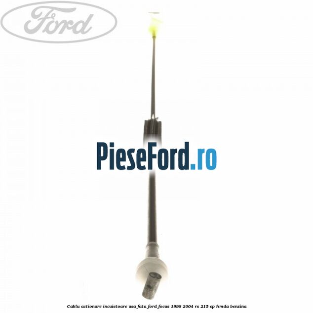 Cablu actionare incuietoare usa fata Ford Focus 1998-2004 RS 215 cp Cablu actionare incuietoare usa fata Ford Focus 1998-2004 RS 215 cp HMDA benzina