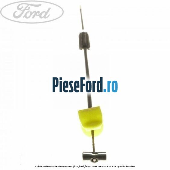 Cablu actionare incuietoare usa fata Ford Focus 1998-2004 ST170 173 cp ALDA benzina